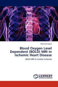 Paperback Blood Oxygen Level Dependent (Bold) MRI in Ischemic Heart Disease Book