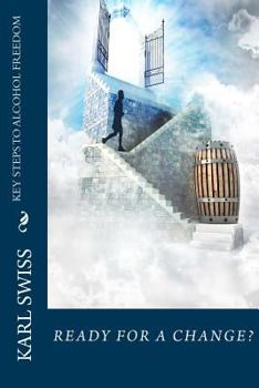 Paperback Key Steps To Alcohol Freedom: Ready for a Change? Book