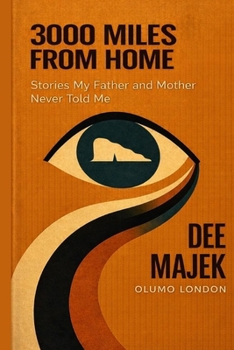 3000 Miles From Home: Stories My Father and Mother Never Told Me