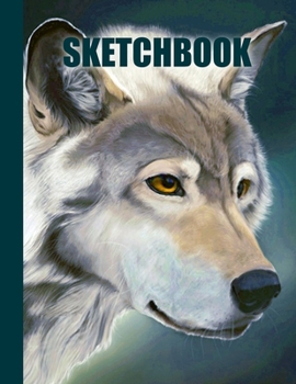 Paperback Sketchbook: Wolf Cover Design - White Paper - 120 Blank Unlined Pages - 8.5" X 11" - Matte Finished Soft Cover Book
