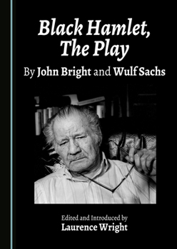 Black Hamlet, The Play: By John Bright and Wulf Sachs