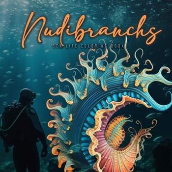 Paperback Nudibranchs Coloring Book for Adults: Fantasy Sea Slugs Coloring Book Ocean Coloring Book Nudibranch Book Diver Marine Life Malbuch Diver Gift Diver G Book