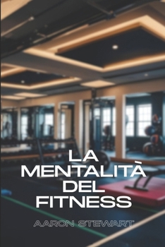 LA MENTALITÀ DEL FITNESS (Italian Edition)
