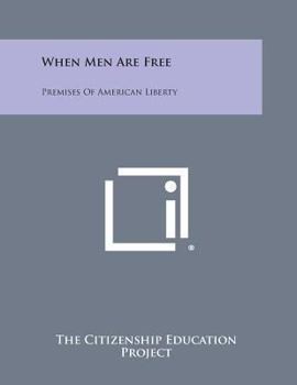 Paperback When Men Are Free: Premises of American Liberty Book