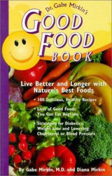Paperback Dr. Gabe Mirkin's Good Food Book: Live Better and Longer with Nature's Best Foods Book