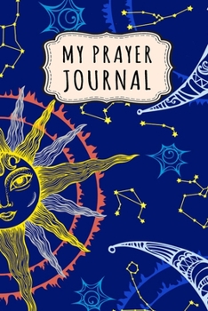 Paperback My Prayer Journal: Moon Daily Prayer / Gratitude Journal - 110 Days - 6 x 9 Book