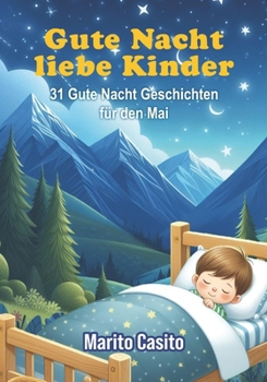 Gute Nacht liebe Kinder: 31 Gute Nacht Geschichten für den Mai (German Edition)