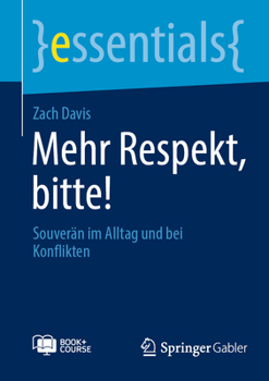 Mehr Respekt, bitte!: Souverän im Alltag und bei Konflikten (essentials) (German Edition)