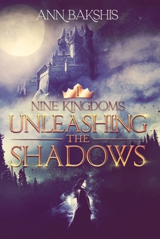 Unleashing the Shadows - Book #1 of the Nine Kingdoms