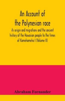 Paperback An account of the Polynesian race: its origin and migrations and the ancient history of the Hawaiian people to the times of Kamehameha I (Volume II) Book
