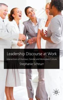 Hardcover Leadership Discourse at Work: Interactions of Humour, Gender and Workplace Culture Book