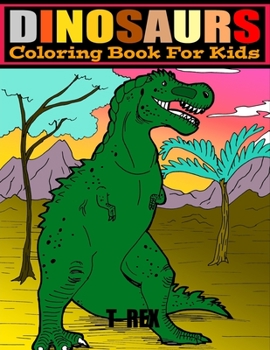 Paperback Dinosaurs: COLORING BOOK FOR KIDS 4-8.. LARGE PRINT 8.5 x 11.. 50 PAGES.. COLOR AND LEARN DINOSAURS NAMES. [Large Print] Book