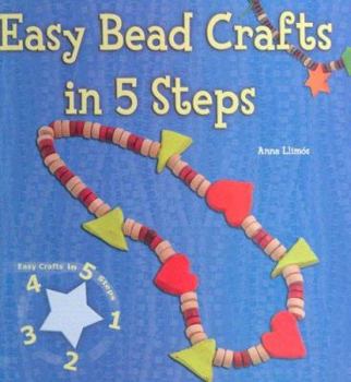 Easy Bead Crafts in 5 Steps - Book  of the Easy Crafts in 5 Steps
