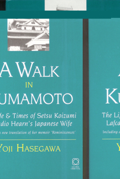 Hardcover A Walk in Kumamoto: The Life & Times of Setsu Koizumi, Lafcadio Hearn's Japanese Wife Book