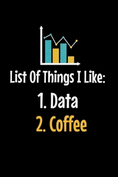 Paperback List Of Things I Like 1. Data 2. Coffee: Dot Grid Page Notebook Gift For Computer Data Science Related People. Book