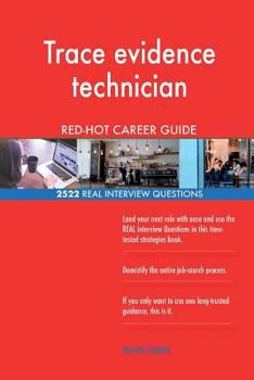 Trace evidence technician RED-HOT Career Guide; 2522 REAL Interview Questions