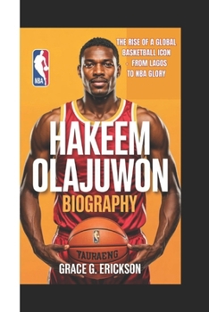 Paperback Hakeem Olajuwon Biography: The rise of a global basketball icon - from Lagos to NBA glory Book