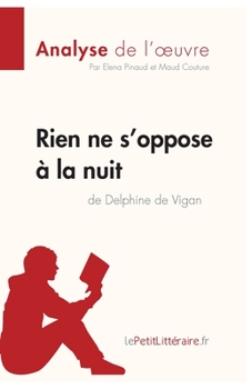 Paperback Rien ne s'oppose à la nuit de Delphine de Vigan (Analyse de l'oeuvre): Analyse complète et résumé détaillé de l'oeuvre [French] Book