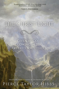 Paperback The Christ-Light: Given by God, Glowing in You, Offered for Others Book