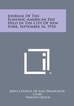 Paperback Journal of the Slavonic-American Day Held in the City of New York, September 16, 1934 Book