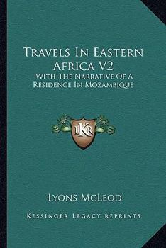 Paperback Travels In Eastern Africa V2: With The Narrative Of A Residence In Mozambique Book