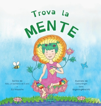 Hardcover Trova la Mente: Dzogchen per i piccoli (un'introduzione alla Meditazione "Brevi Momenti di Mente Forte") [Italian] Book