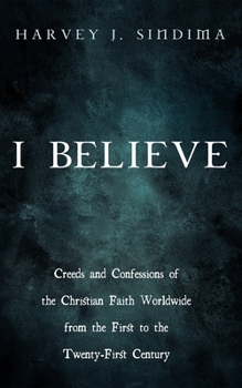 Hardcover I Believe: Creeds and Confessions of the Christian Faith Worldwide from the First to the Twenty-First Century Book