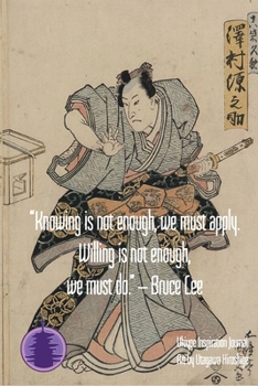 Paperback "Knowing is not enough, we must apply. Willing is not enough, we must do." - Bruce Lee: Timeless Ukiyoe Journal/Notebook/Planner/Diary/Logbook/Writing Book