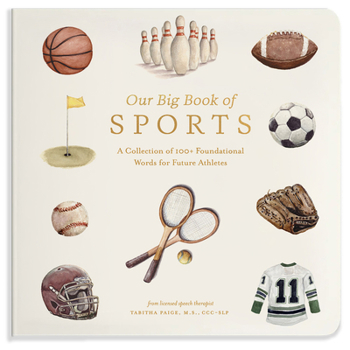Board book Our Big Book of Sports: A Collection of 100+ Foundational Words for Future Athletes Book