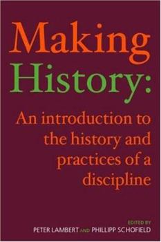 Paperback Making History: An Introduction to the History and Practices of a Discipline Book