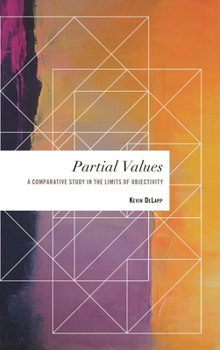 Paperback Partial Values: A Comparative Study in the Limits of Objectivity Book