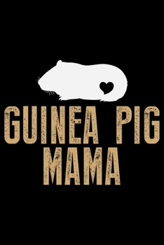 Paperback Guinea Pig Mama: Guinea Pigs Life Journal Notebook - Guinea Pigs Lover Gifts - Cute Guinea Pigs Lover Notebook Journal - Guinea Pig Own Book