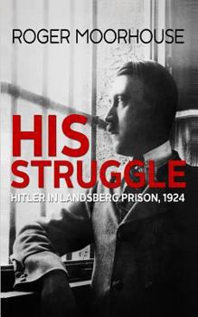 Paperback His Struggle: Hitler in Landsberg Prison, 1924 Book