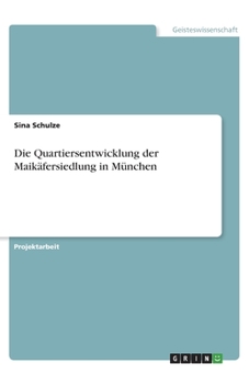 Paperback Die Quartiersentwicklung der Maikäfersiedlung in München [German] Book