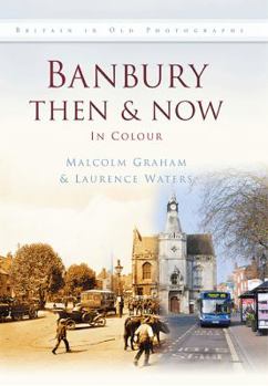 Hardcover Banbury Then & Now: In Colour Book