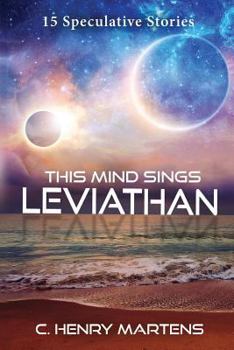 Paperback This Mind Sings Leviathan: 15 Speculative Stories Book