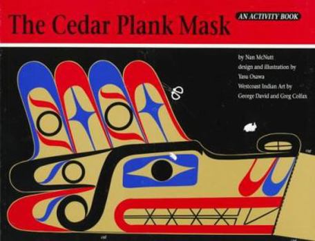 Paperback The Cedar Plank Mask: An Activity Book Ages 9-12 (Northwest Coast Indian Discovery Kits) Book