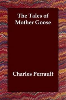 The Tales Of Mother Goose: By Charles Perrault - Illustrated