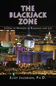 Paperback The Blackjack Zone: Lessons in Winning at Blackjack and Life Book