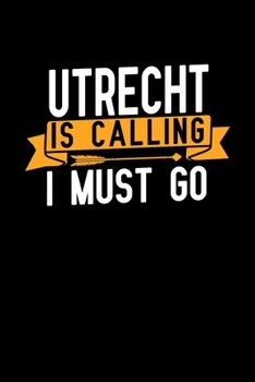 Paperback Utrecht is calling I Must go: Graph Paper Vacation Notebook with 120 pages 6x9 perfect as math book, sketchbook, workbook and diary Book