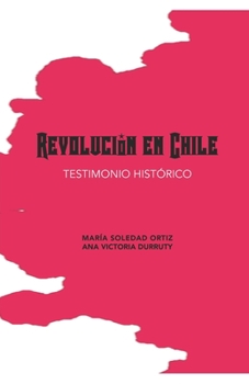 Revolución en Chile: Testimonio Histórico (Spanish Edition)