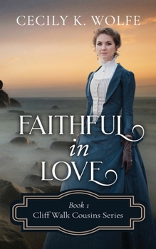 Faithful in Love - Book #1 of the Cliff Walk Cousins