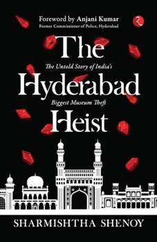 Paperback The Hyderabad Heist: The Untold Story of India's Biggest Museum Theft Book