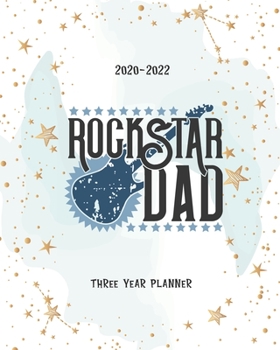 Paperback Rockstar Dad: Three Year Planner Agenda Journal Keepsake Academic Organizer Time Management Appointment Schedule 36 months 2020-2022 Book
