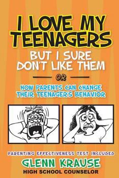 Paperback I Love My Teenagers But I Sure Don't Like Them or How Parents Can Change Their Teenager's Behavior Book