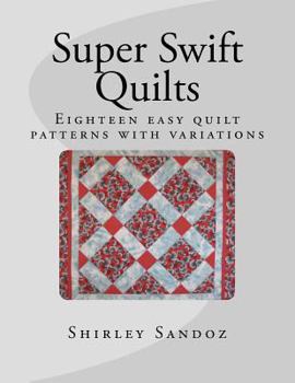 Paperback Super Swift Quilts: Eighteen easy quilt patterns with variations Book