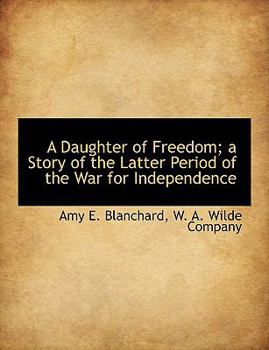 A Daughter of Freedom - Book #3 of the War of the Revolution