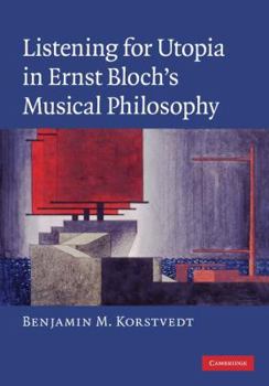 Hardcover Listening for Utopia in Ernst Bloch's Musical Philosophy Book