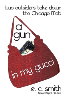 Paperback A Gun in My Gucci: Two Outsiders Take Down the Chicago Mob Book