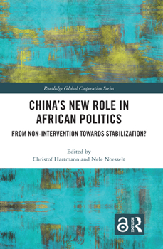 Hardcover China's New Role in African Politics: From Non-Intervention Towards Stabilization? Book